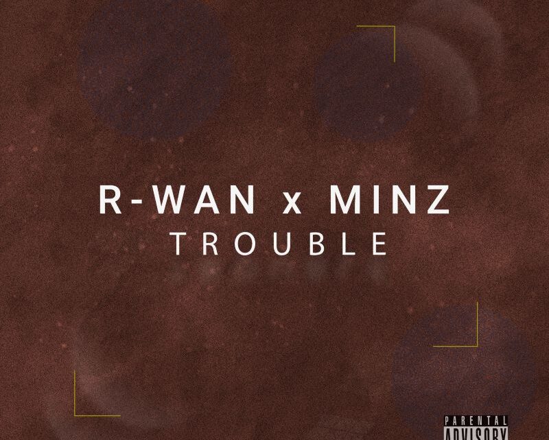 R-WAN X MINZ CREATE ‘TROUBLE’ ON NEW AFRODANCE RELEASE