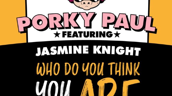 PORKY PAUL FEAT JASMINE KNIGHT – WHO DO YOU THINK YOU ARE