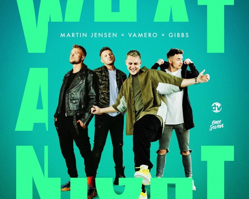 MARTIN JENSEN TEAMS UP WITH VAMERO AND GIBBS ON YET ANOTHER FEEL-GOOD HOUSE ANTHEM IN ‘WHAT A NIGHT’