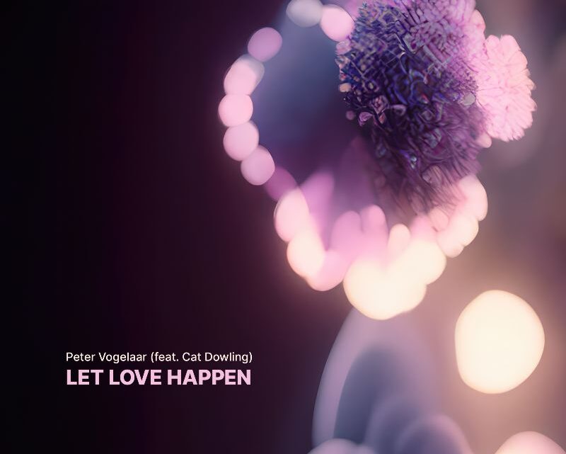 PETER VOGELAAR UNVEILS EMOTIVE AND DEEP SOUND WITH LATEST RELEASE  “LET LOVE HAPPEN” FEATURING VOCALS FROM CAT DOWLING