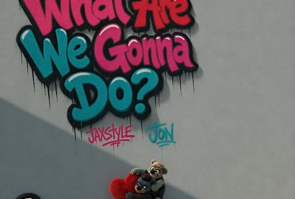 JAXSTYLE & JON TEAM UP ONCE AGAIN ON REIMAGINED CLASSIC ‘WHAT ARE WE GONNA DO’
